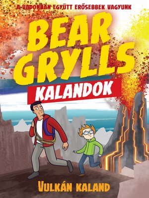 Bear Grylls Kalandok--Vulkán Kaland - ebook